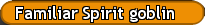 Familiar Spirit goblin